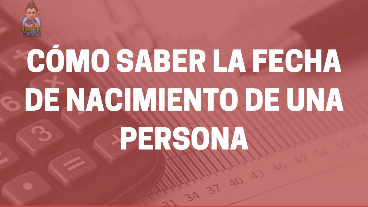 como saber la fecha de nacimiento a traves de nombre y apellido